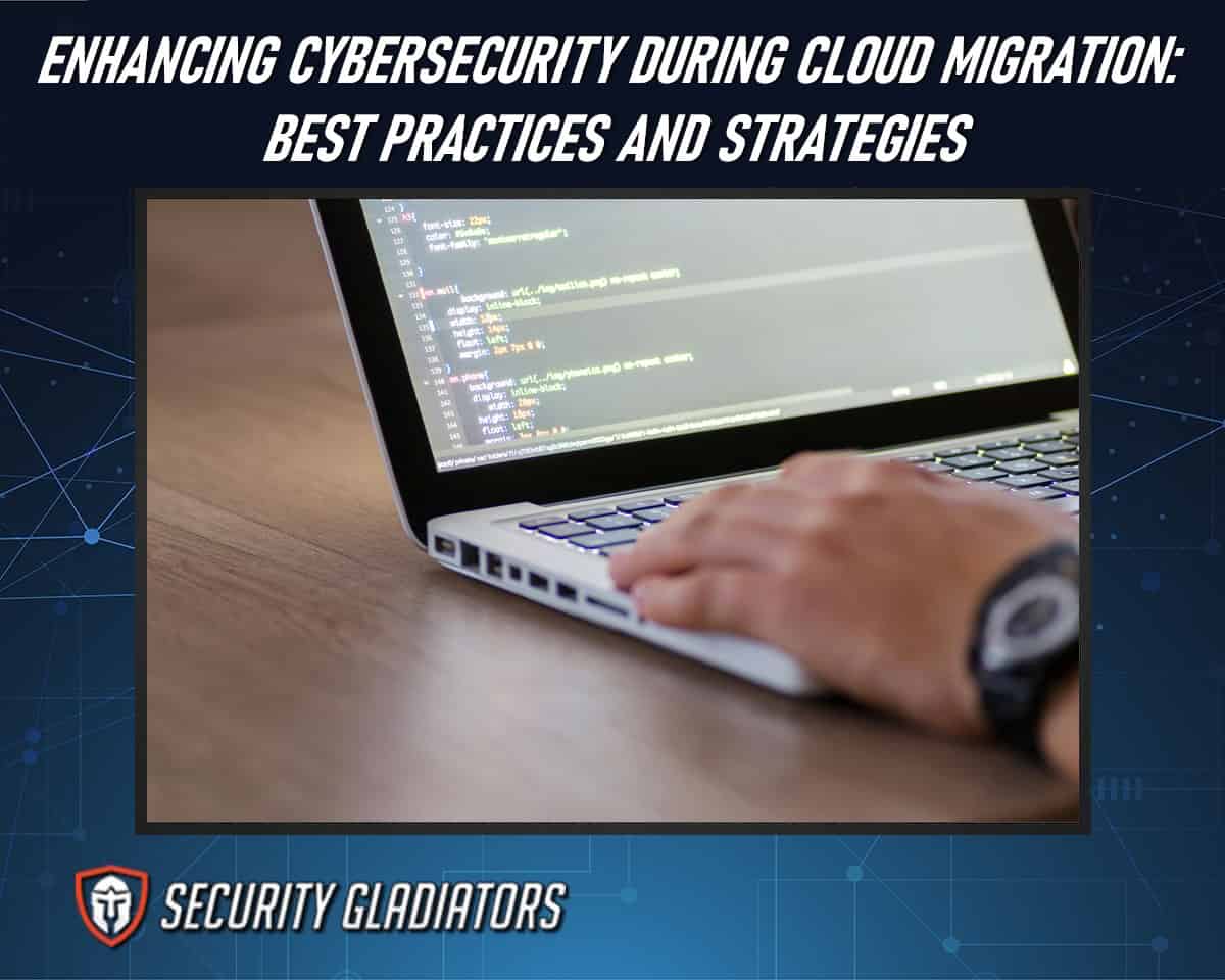 Enhancing Cybersecurity During Cloud Migration