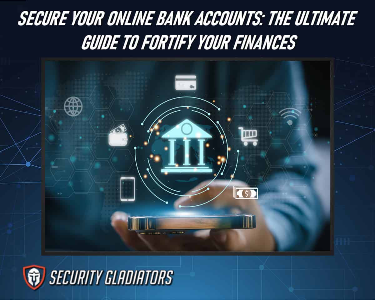 How to Secure Your Online Bank Accounts and Apps