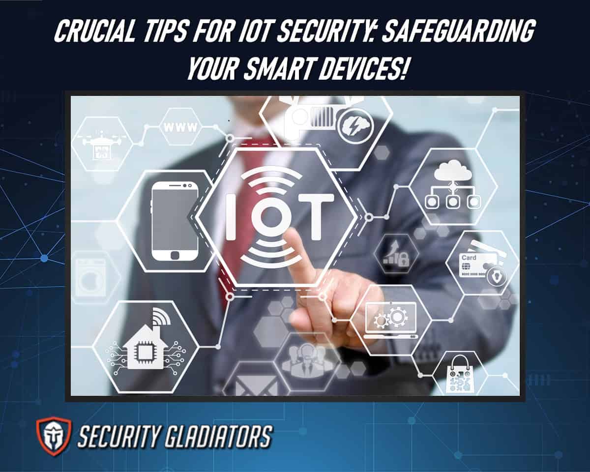 The Ultimate Checklist for IoT Security: Safeguarding Your Smart Devices