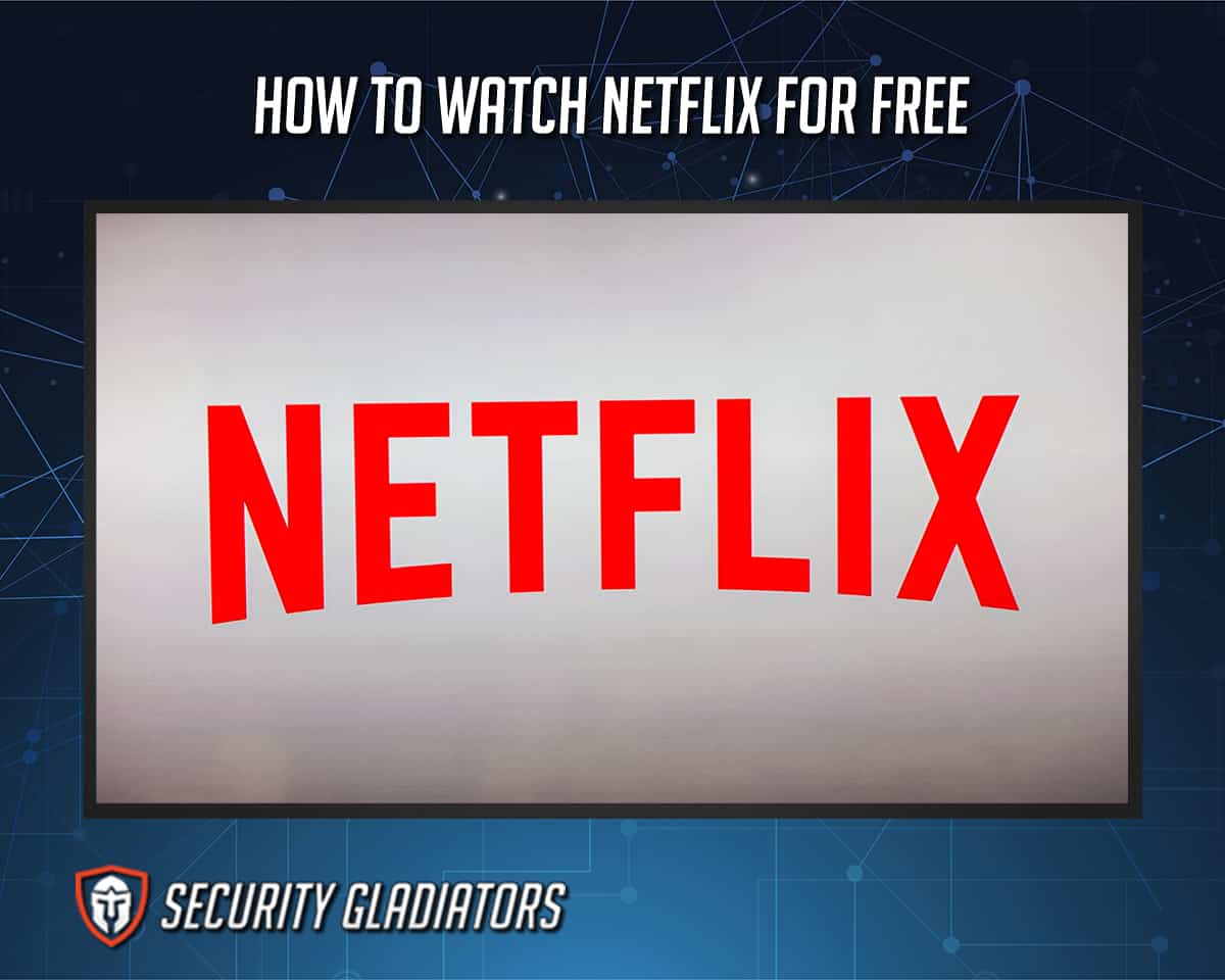 Watching Netflix for Free
