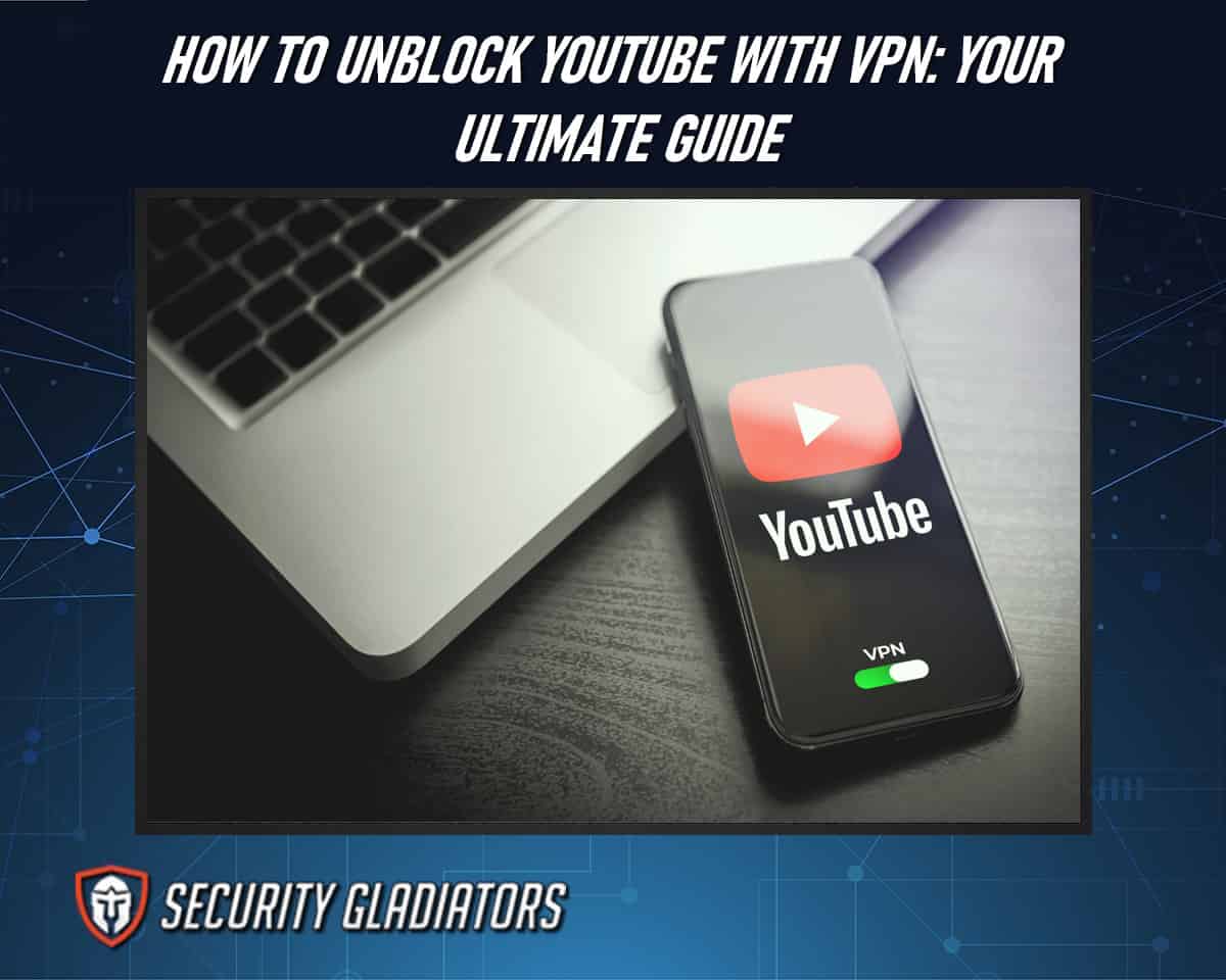 How to Unblock YouTube With VPN