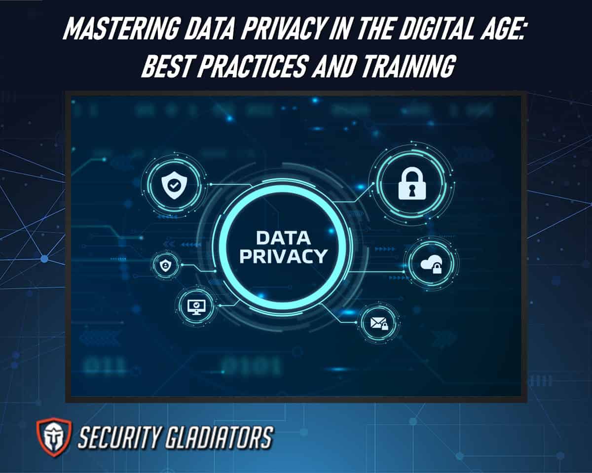Explore Data Privacy in the Digital Age: Best Practices and Training