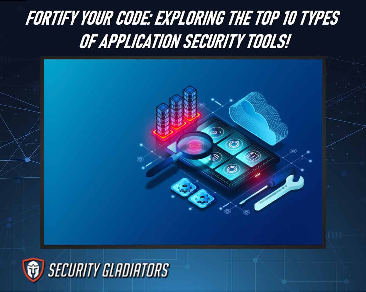 Types of Application Security Tools