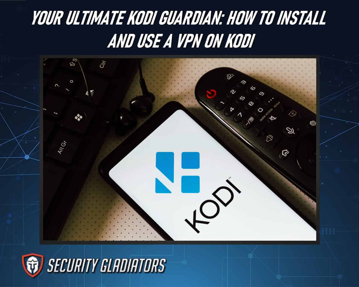 How Do I Install and Use a VPN on Kodi