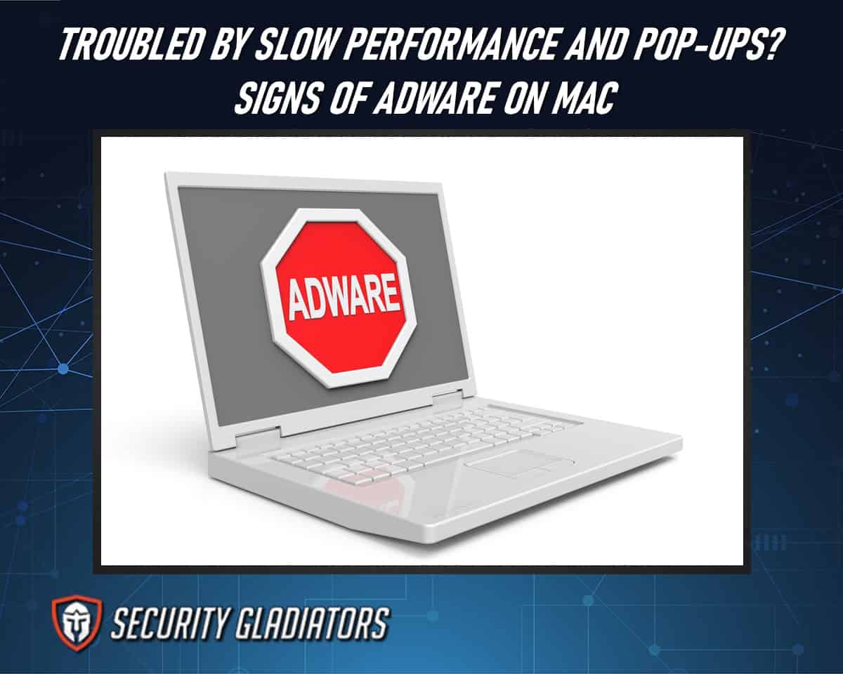 What are the signs of Adware on a Mac