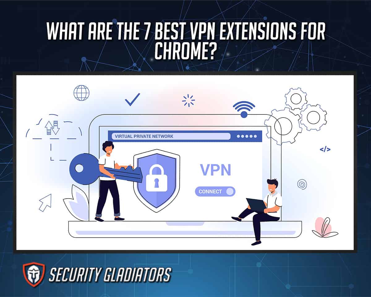 Best VPN Extensions for Chrome