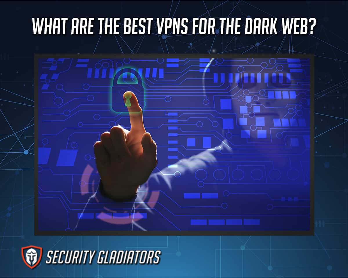 Best VPNs for Dark Web