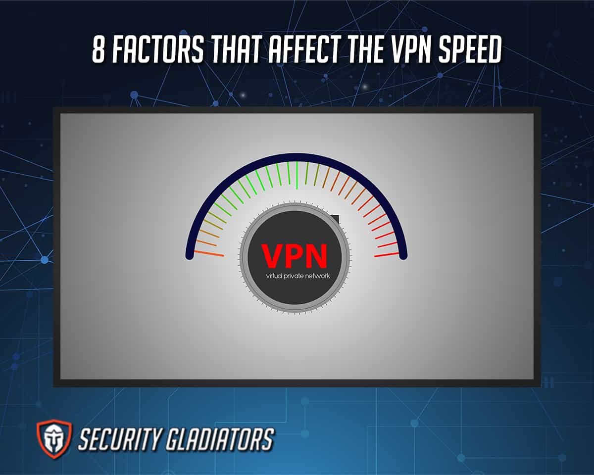 Factors that Affect the VPN Speed