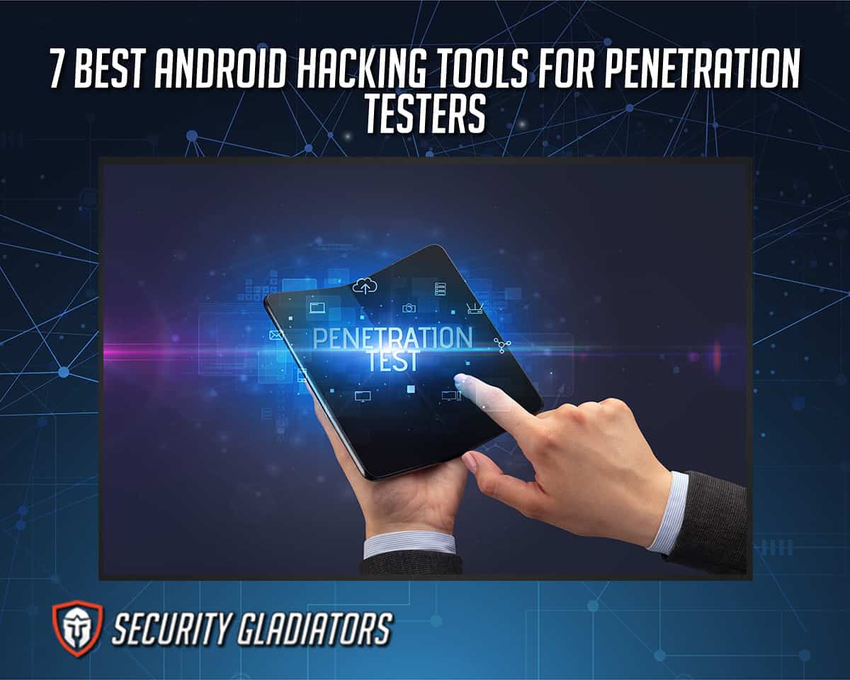 Best Android Hacking Tools for a Penetration Tester