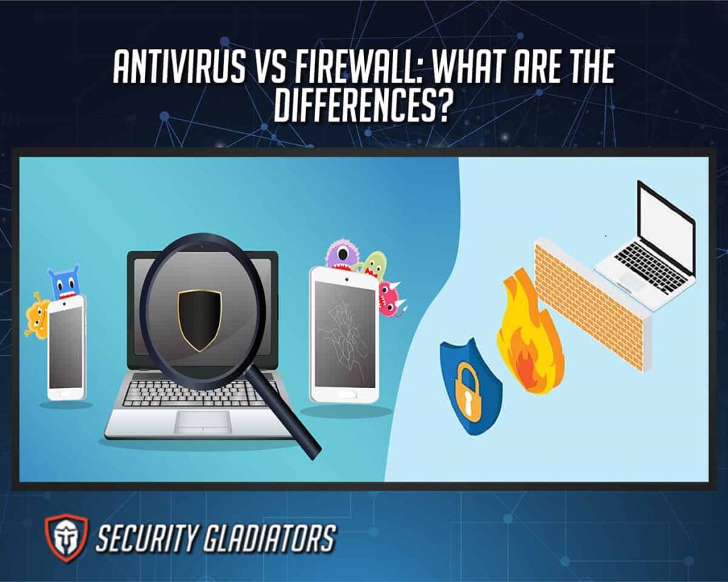 Antivirus vs Firewall What Are the Differences?