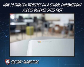 How to Unblock Websites on a School Chromebook? Access Blocked Sites Fast.