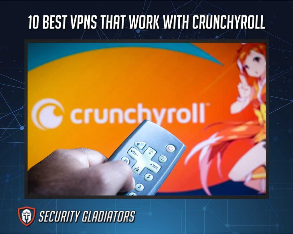 Best Crunchyroll VPNs