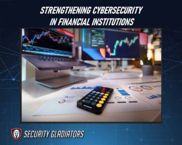 Strengthening Cybersecurity in Financial Institutions