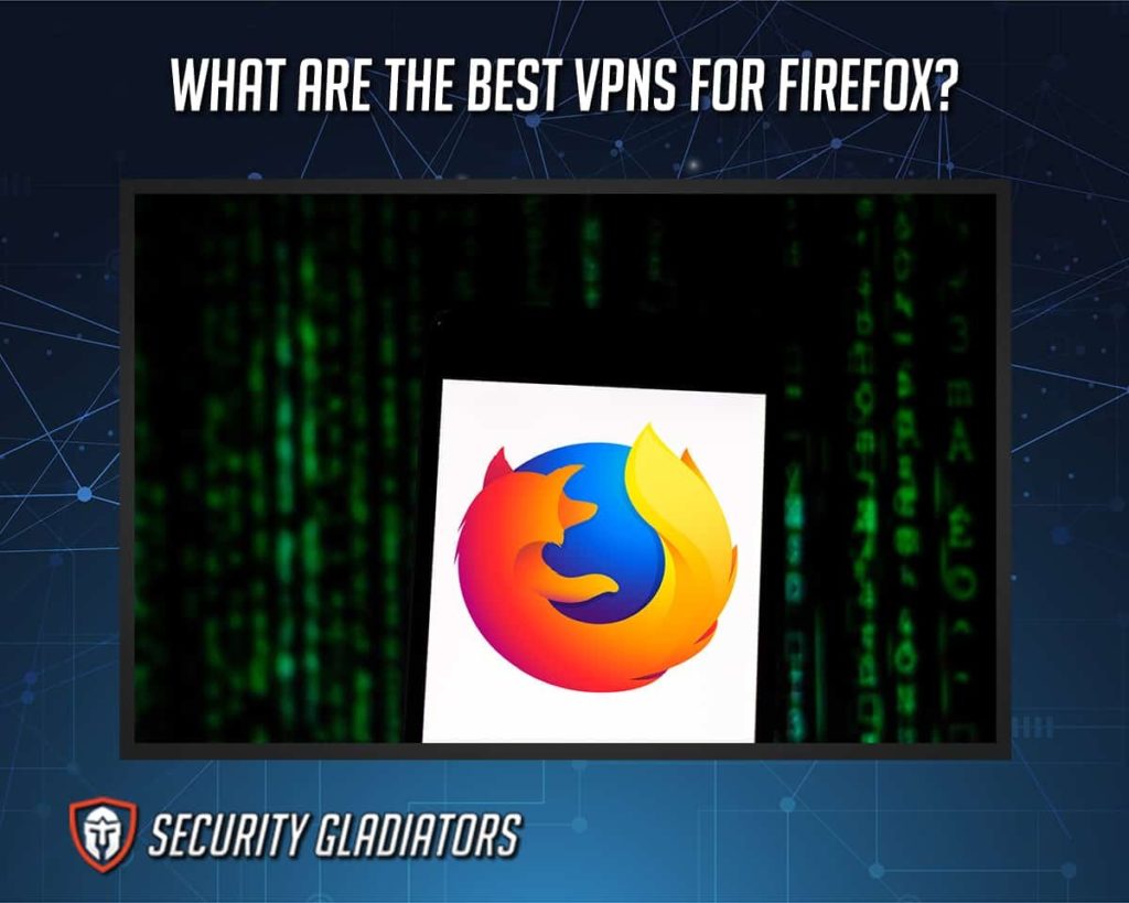 Best VPNs for Firefox