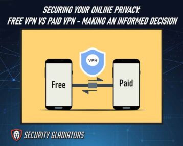 Securing Your Online Privacy: Free VPN vs Paid VPN – Making an Informed Decision