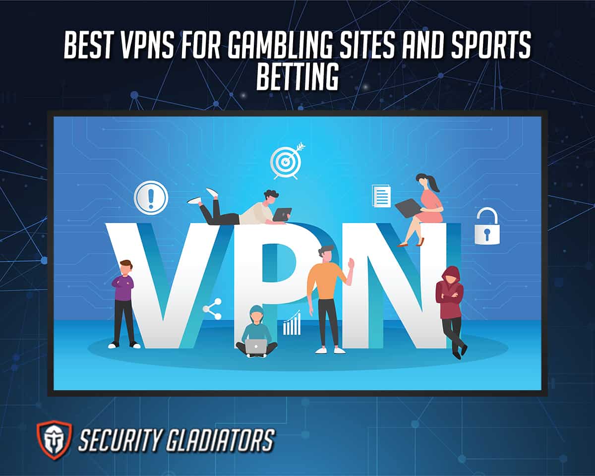 Best VPNs for Gambling and Betting Sites
