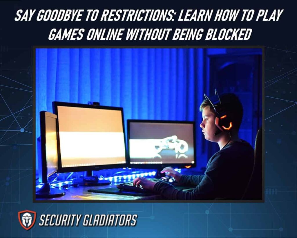 How to Play Games Online Without Being Blocked?
