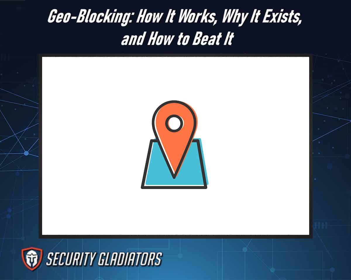 GeoBlocking How It Works, Why It Exists, and How to Beat It