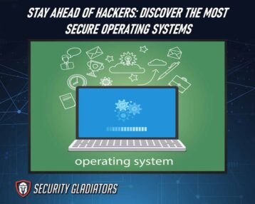 6 Most Secure Operating Systems