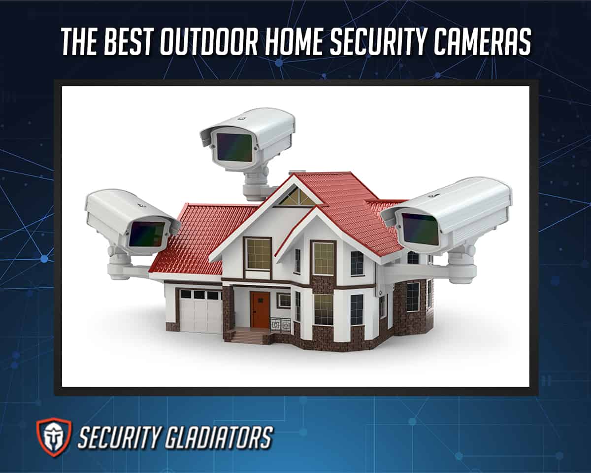 Best Outdoor Home Security Cameras
