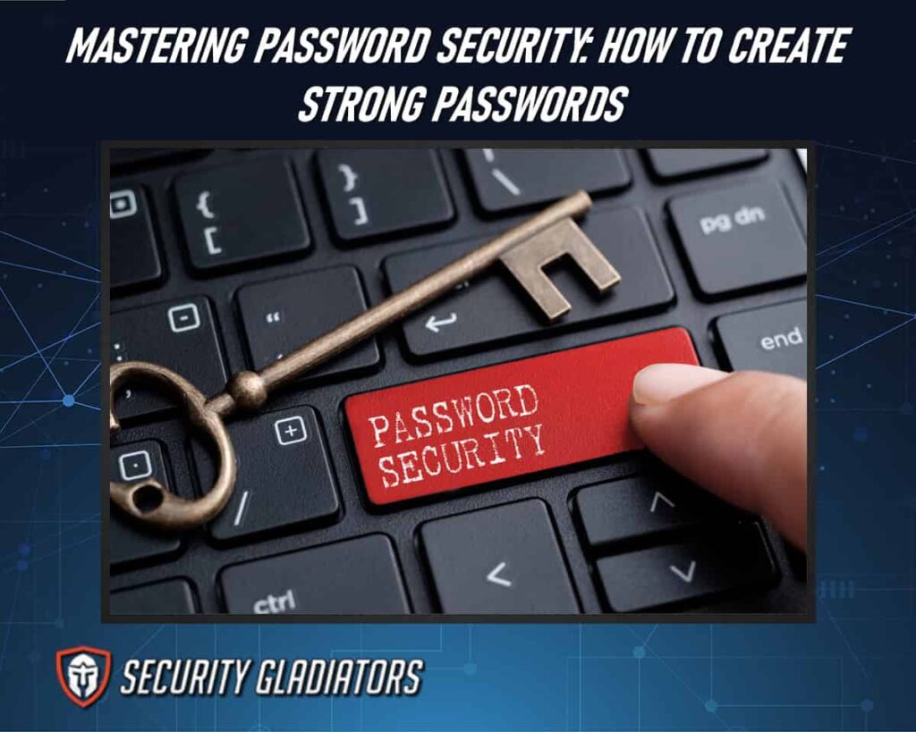 How to Create Strong Passwords