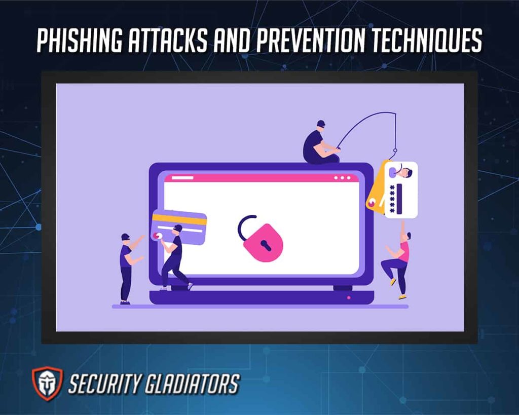 Phishing Attacks and Prevention Techniques