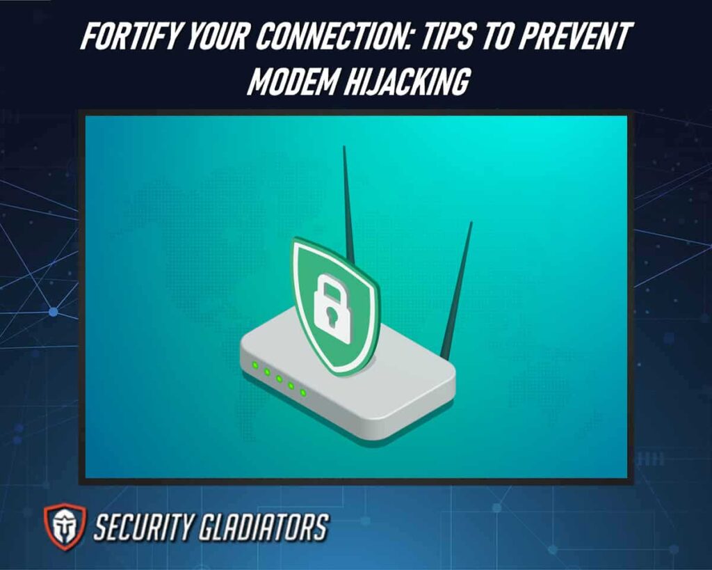 Learn Proven Ways to Prevent Modem Hijacking