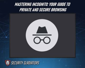 Mastering Incognito: Your Guide To Private and Secure Browsing