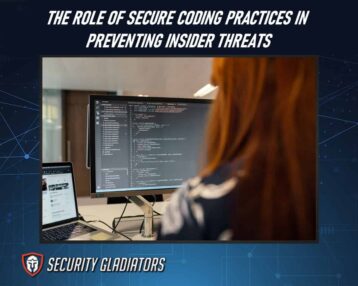 The Role of Secure Coding Practices in Preventing Insider Threats