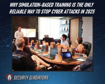 Why Simulation-Based Training Is the Only Reliable Way to Stop Cyber Attacks in 2025