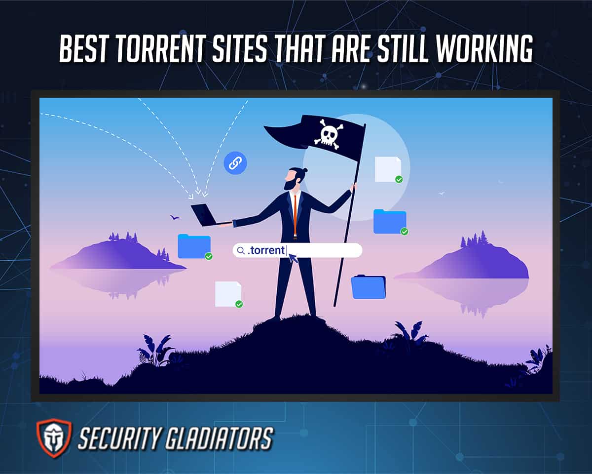 Best Torrent Sites That Are Still Working in 2022