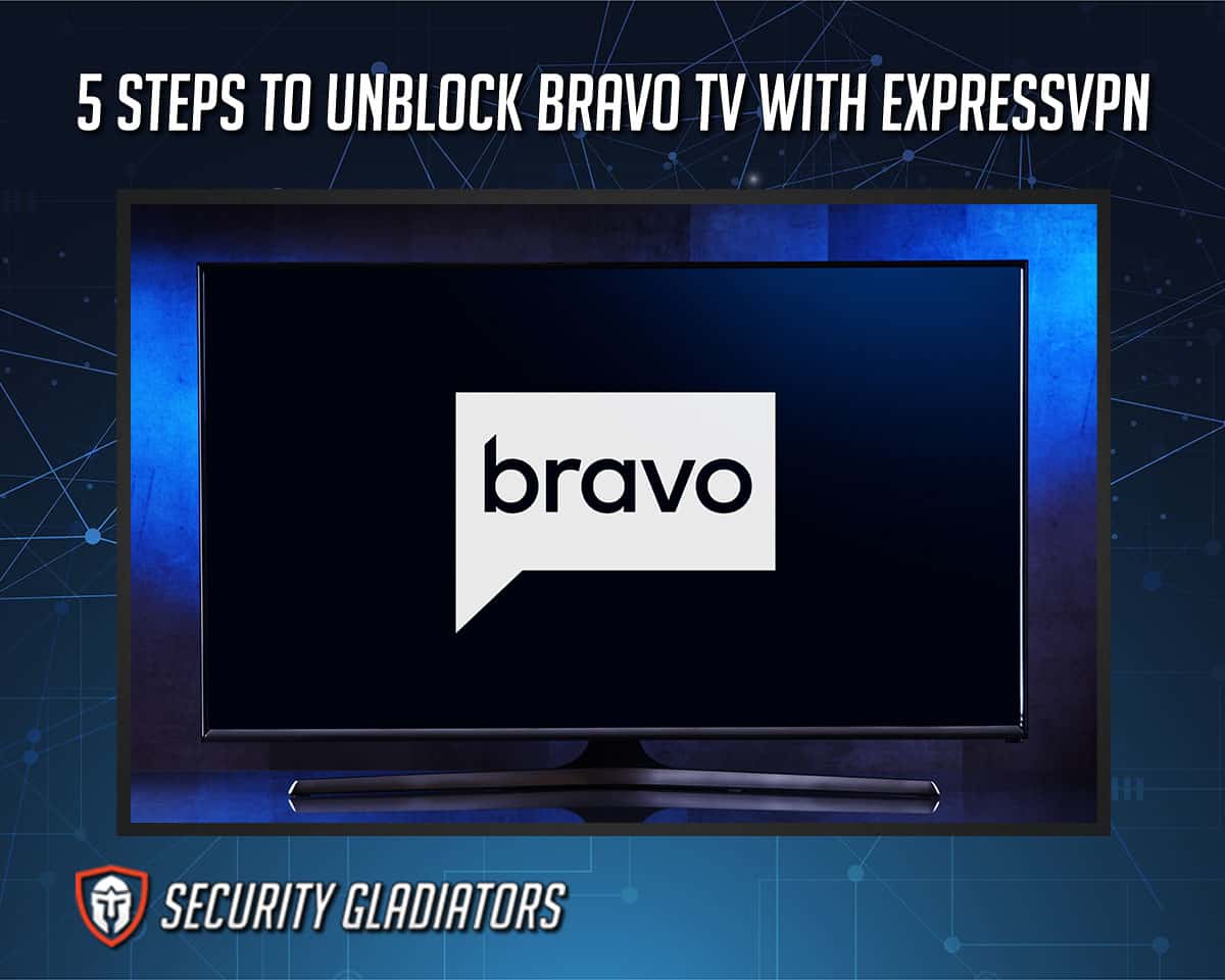 Unblock Bravo TV with ExpressVPN
