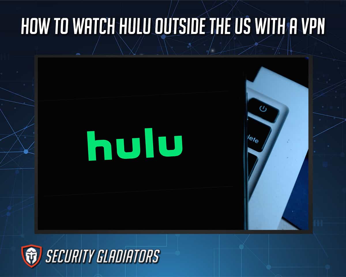 Watch Hulu Outside US with a VPN