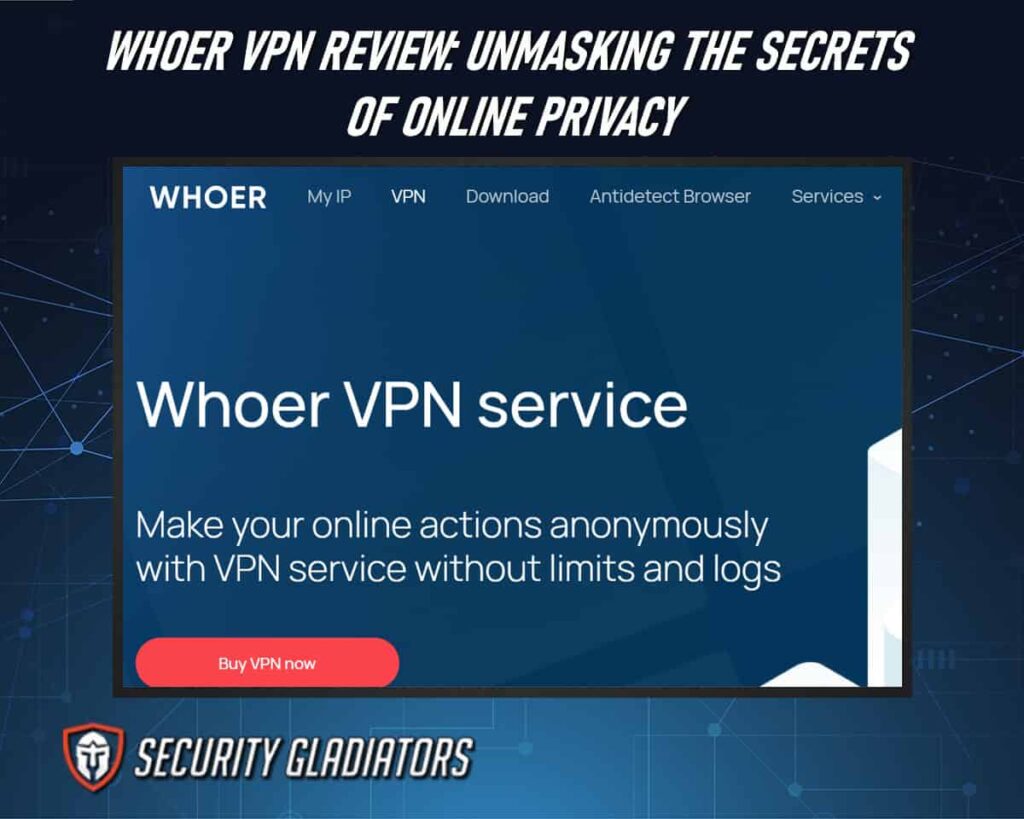 Dive Into Whoer VPN Review: Safeguarding Your Digital Footprint