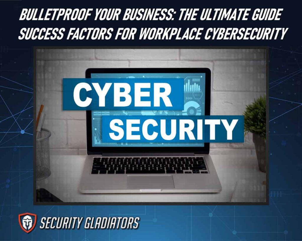 What are the Success Factors for Workplace Cybersecurity